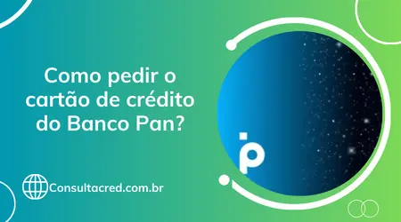 Como pedir o cartão de crédito Pan? 