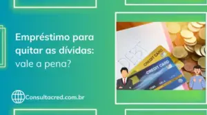 Empréstimo para quitar as dívidas: vale a pena?