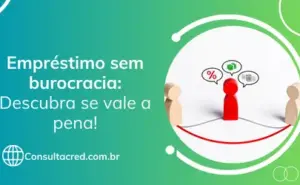 Veja se um empréstimo sem burocracia vale a pena!
