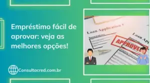 Empréstimo fácil de aprovar: veja as melhores opções!
