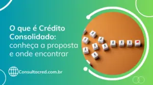 O que é Crédito Consolidado: conheça a proposta e onde encontrar