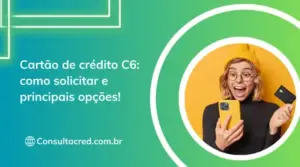 Cartão de crédito C6: como solicitar e principais opções!