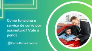 Como funciona o serviço de carro por assinatura? Vale a pena? 