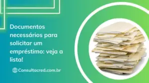 Documentos necessários para solicitar um empréstimo: veja a lista! 