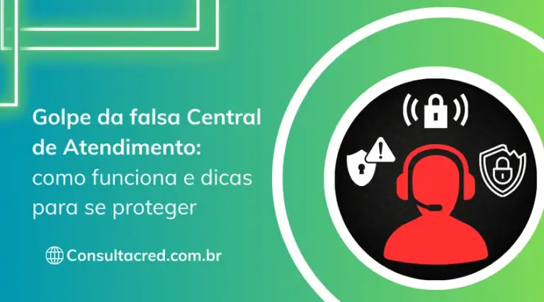 Golpe da falsa Central de Atendimento: como funciona e dicas para se proteger