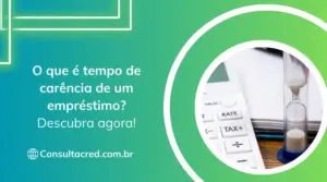 O que é tempo de carência de um empréstimo? Descubra agora!