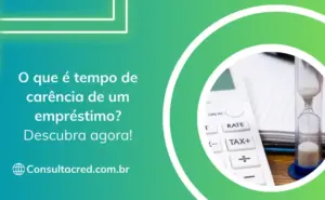 O que é tempo de carência de um empréstimo