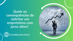 Quais as consequências de solicitar um empréstimo com juros altos? 