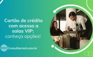 Cartão de crédito com acesso a salas VIP