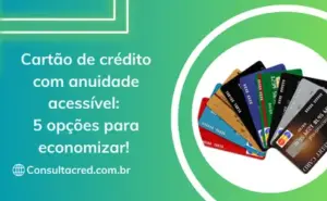 Cartão de crédito com anuidade acessível