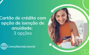 Cartão de crédito com opção de isenção de anuidade