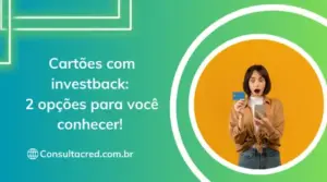 Cartões com investback: 2 opções para você conhecer! 
