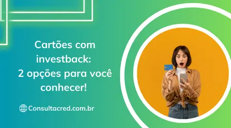 Cartões com investback: 2 opções para você conhecer! 