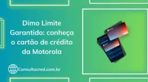 Dimo Limite Garantido: conheça o cartão de crédito da Motorola