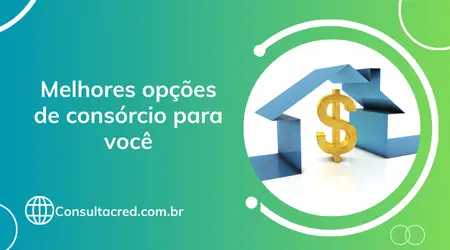 Melhores opções de consórcio para você