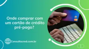 Onde comprar com um cartão de crédito pré-pago? 