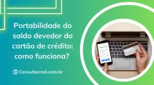 Portabilidade do saldo devedor do cartão de crédito: como funciona?