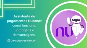 Assistente de pagamentos Nubank: como funciona, vantagens e desvantagens 