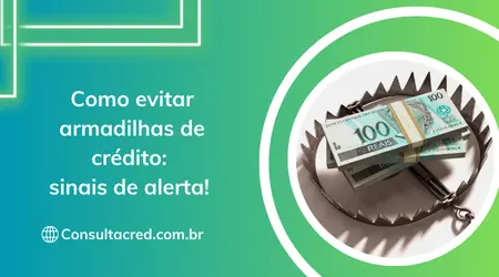 Como evitar armadilhas de crédito: sinais de alerta! 