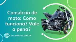 Consórcio de moto: Como funciona? Vale a pena? 