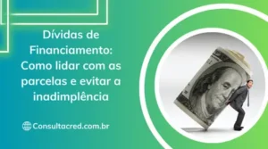 Dívidas de Financiamento: Como lidar com as parcelas e evitar a inadimplência
