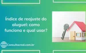 Índice de reajuste do aluguel: como funciona e qual usar?