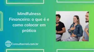 Mindfulness Financeiro: o que é e como colocar em prática