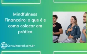 Mindfulness Financeiro: o que é e como colocar em prática