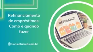 Refinanciamento de empréstimos: Como e quando fazer