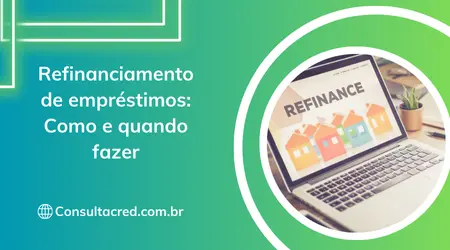 Refinanciamento de empréstimos: Como e quando fazer
