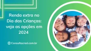 Renda extra no Dia das Crianças: veja as opções em 2024