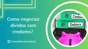 Como negociar dívidas com credores: dicas para alcançar acordos vantajosos