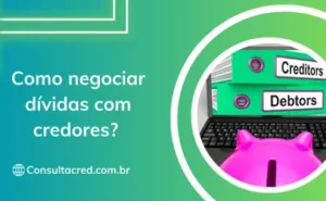 Como negociar dívidas com credores: dicas para alcançar acordos vantajosos