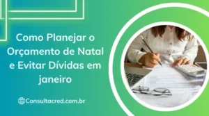 Como Planejar o Orçamento de Natal e Evitar Dívidas em janeiro