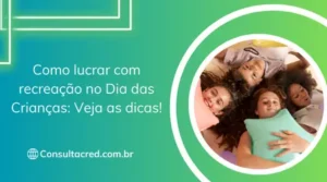Como lucrar com recreação no Dia das Crianças: Veja as dicas!