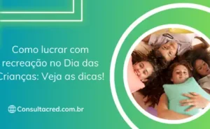 Como lucrar com recreação no Dia das Crianças: Veja as dicas!