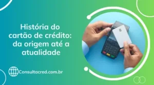 História do cartão de crédito: da origem até a atualidade