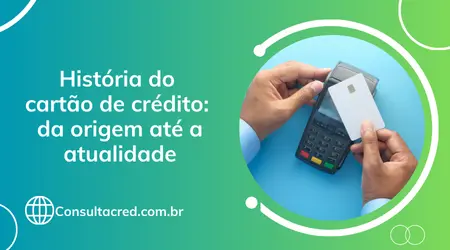 História do cartão de crédito: da origem até a atualidade