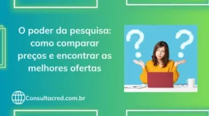 O poder da pesquisa: como comparar preços e encontrar as melhores ofertas
