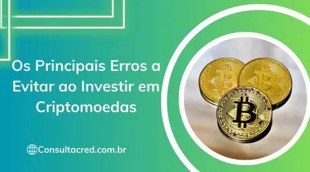 Os Principais Erros a Evitar ao Investir em Criptomoedas