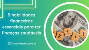 8 habilidades financeiras essenciais para ter finanças saudáveis