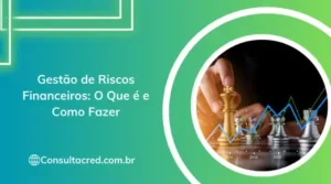 Gestão de Riscos Financeiros: O Que é e Como Fazer