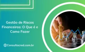 Gestão de Riscos Financeiros: O Que é e Como Fazer