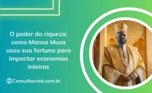 O poder da riqueza: como Mansa Musa usou sua fortuna para impactar economias inteiras