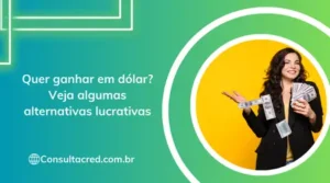 Quer ganhar em dólar? Veja algumas alternativas lucrativas