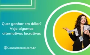 Quer ganhar em dólar? Veja algumas alternativas lucrativas