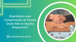 Empréstimo sem Comprovação de Renda: Quais São as Opções Disponíveis?