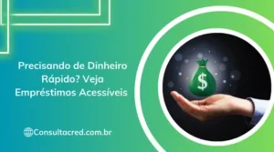 Precisando de Dinheiro Rápido? Veja Empréstimos Acessíveis