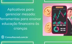 Aplicativos para gerenciar mesada: ferramentas para ensinar educação financeira às crianças
