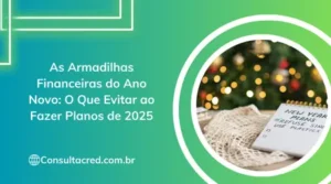 As Armadilhas Financeiras do Ano Novo: O Que Evitar ao Fazer Planos de 2025